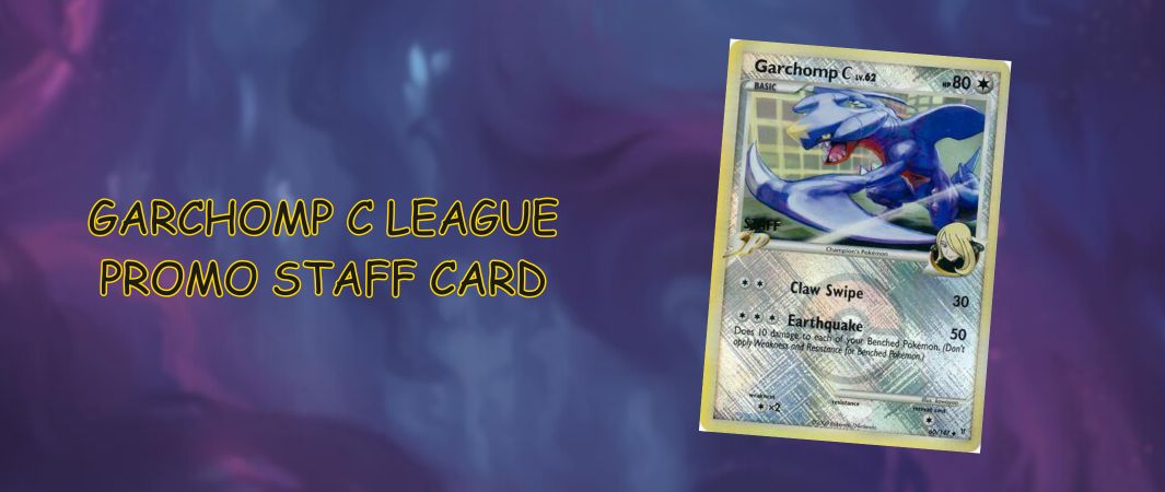 Garchomp c league promo staff card